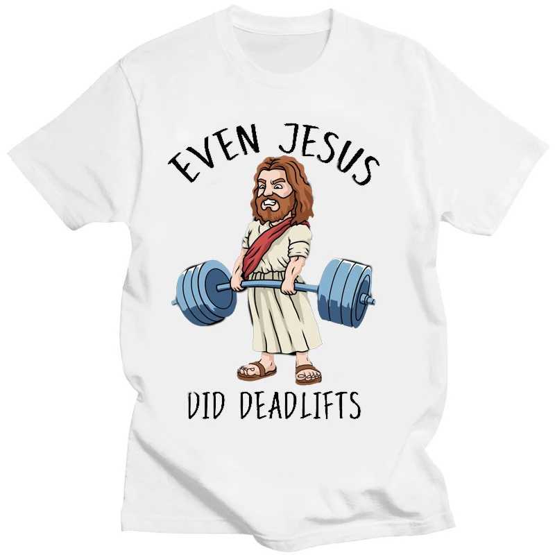 Even Jesus Did Deadlifts T Shirt Funny Jesus Graphic T-shirts Streetwear Unisex Women Men Clothing Tees Tops  Camisas