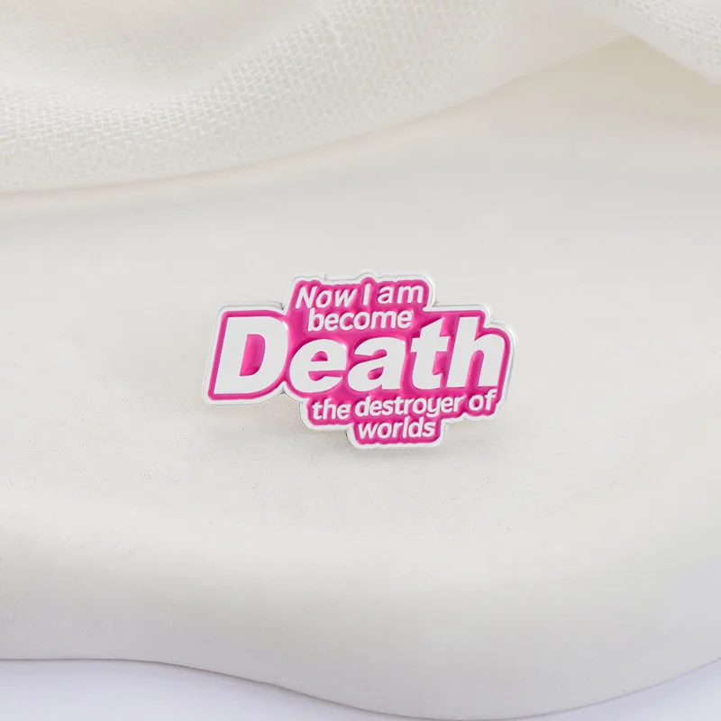 Now I Am Become Death of Worlds Simple Letter Metal Backpack Accessories Badge Jewelry Friends Gift Creative Personalized Quotes