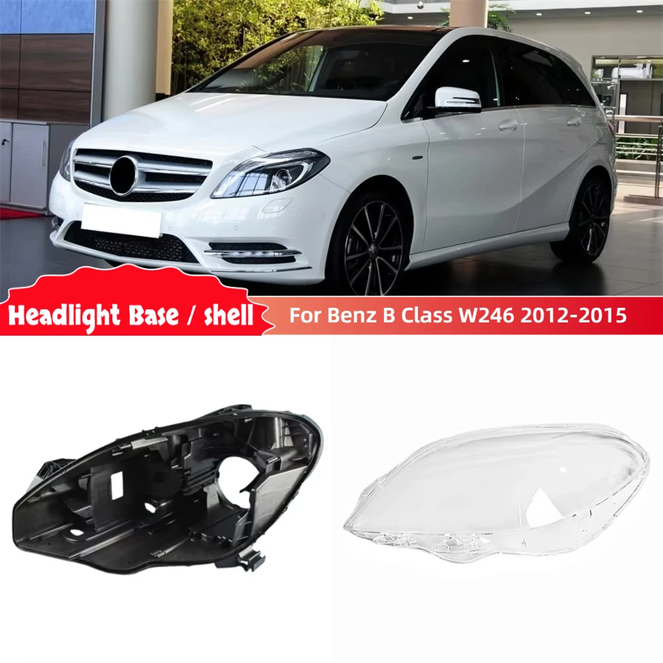 For Mercedes Benz B Class W246 2012 2013 2014 2015 B180 B200 Car Gadgets Base Head Lamp Shell Back House Glass Cover