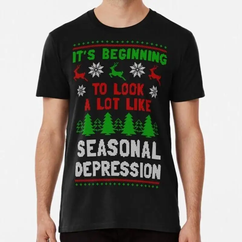 

It s Beginning To Look A Lot Like Seasonal Depression S 5XL Made in USA T Shirt