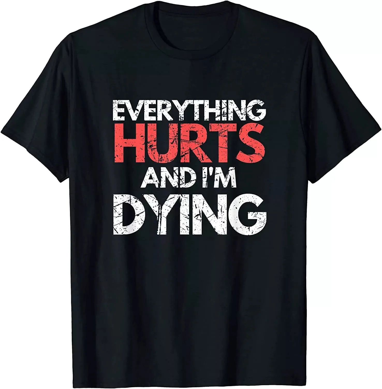 Funny Everything Hurts I'm Dying Fitness Workout Gym T-Shirt