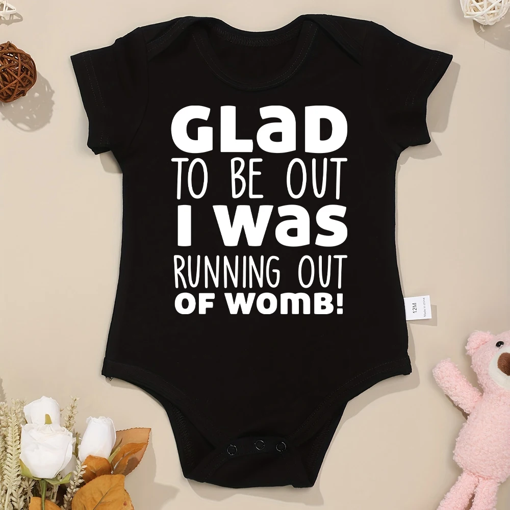 Unique Babe Gift Newborn Clothes “I'm Glad to Be Out, I Was Running out of Womb” Cute Infant One-Piece Cotton Baby Bodysuit