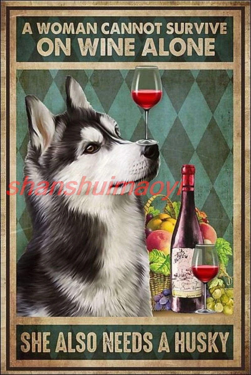 A Woman Cannot Survive On Wine Alone She Also Needs A Husky Retro Metal Tin Sign Vintage Aluminum Sign for Home Coffee W ALI