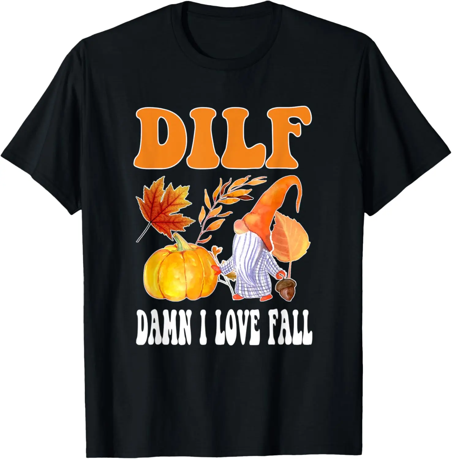 

DILF: Damn I love Fall - Funny Autumn Thanksgiving T-Shirt