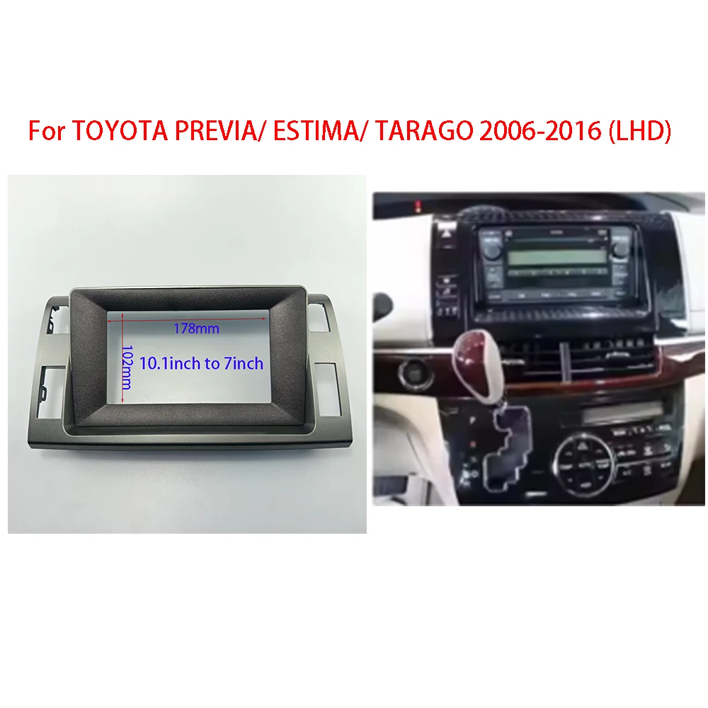 

7/9/10INCH Car Radio Frame Fascia For TOYOTA PREVIA/ ESTIMA/ TARAGO 2006-2016 Android Radio Dash Fitting Panel Kit