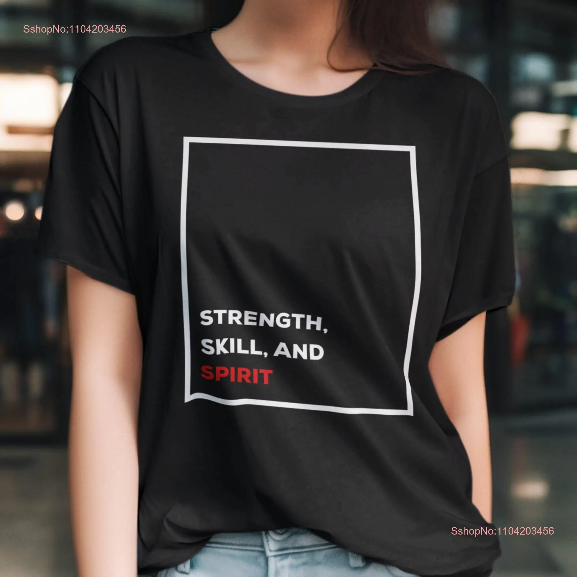 Strength Skill Spirit T Shirt Motivational Minimalist Box Design Inspirational for Him and Her long or short sleeves