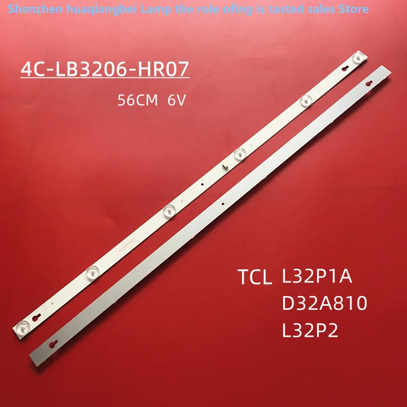 

LED backlight for TCL TV L32P1A D32A810 L32P2 LED Bar 4C-LB3206-HR07 4C-LB3206-HR0 Backlight LCD 56CM 6V light bar 100% new