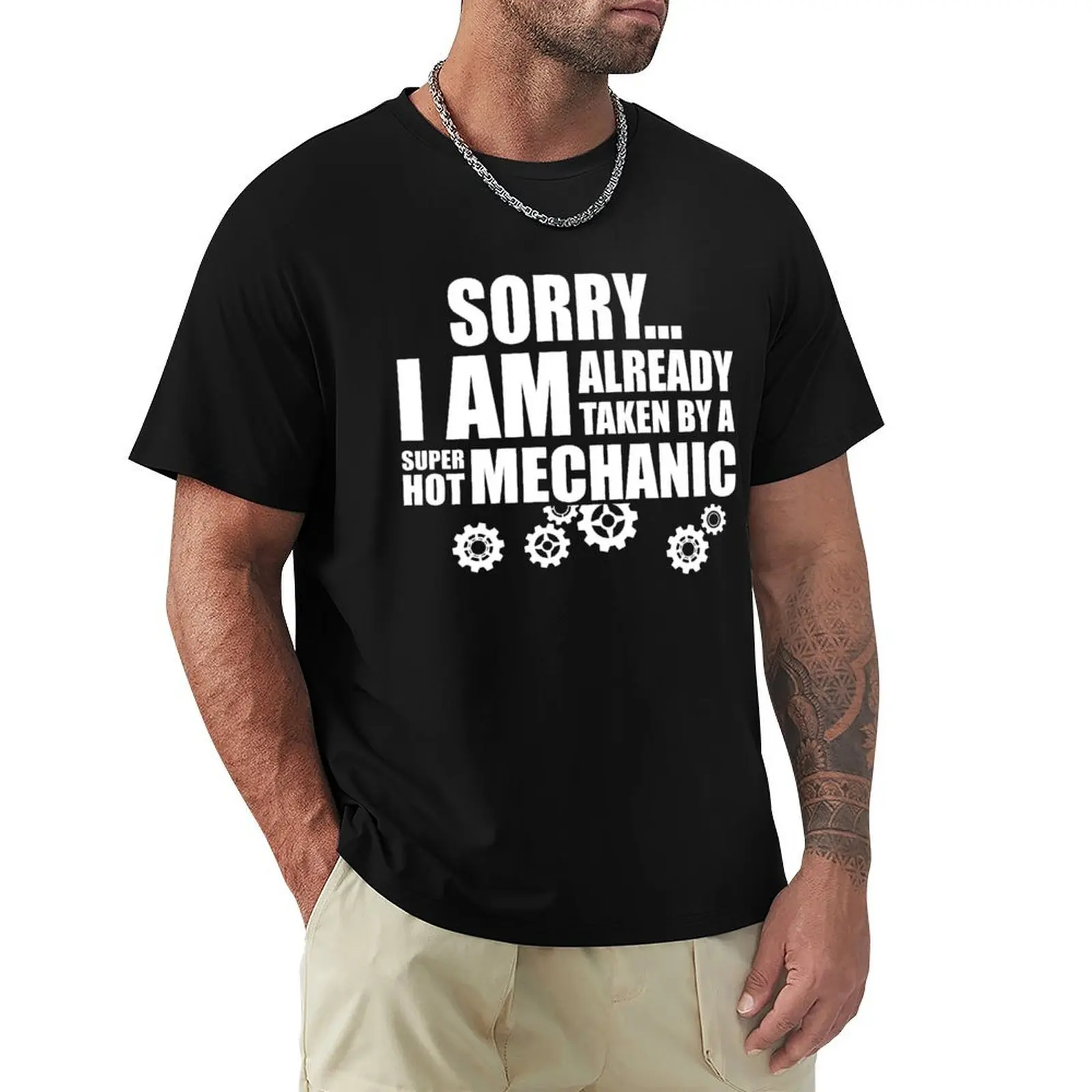 SORRY I AM ALREADY TAKEN BY A SUPER HOT MECHANIC T-Shirt t shirts designer T-Shirt