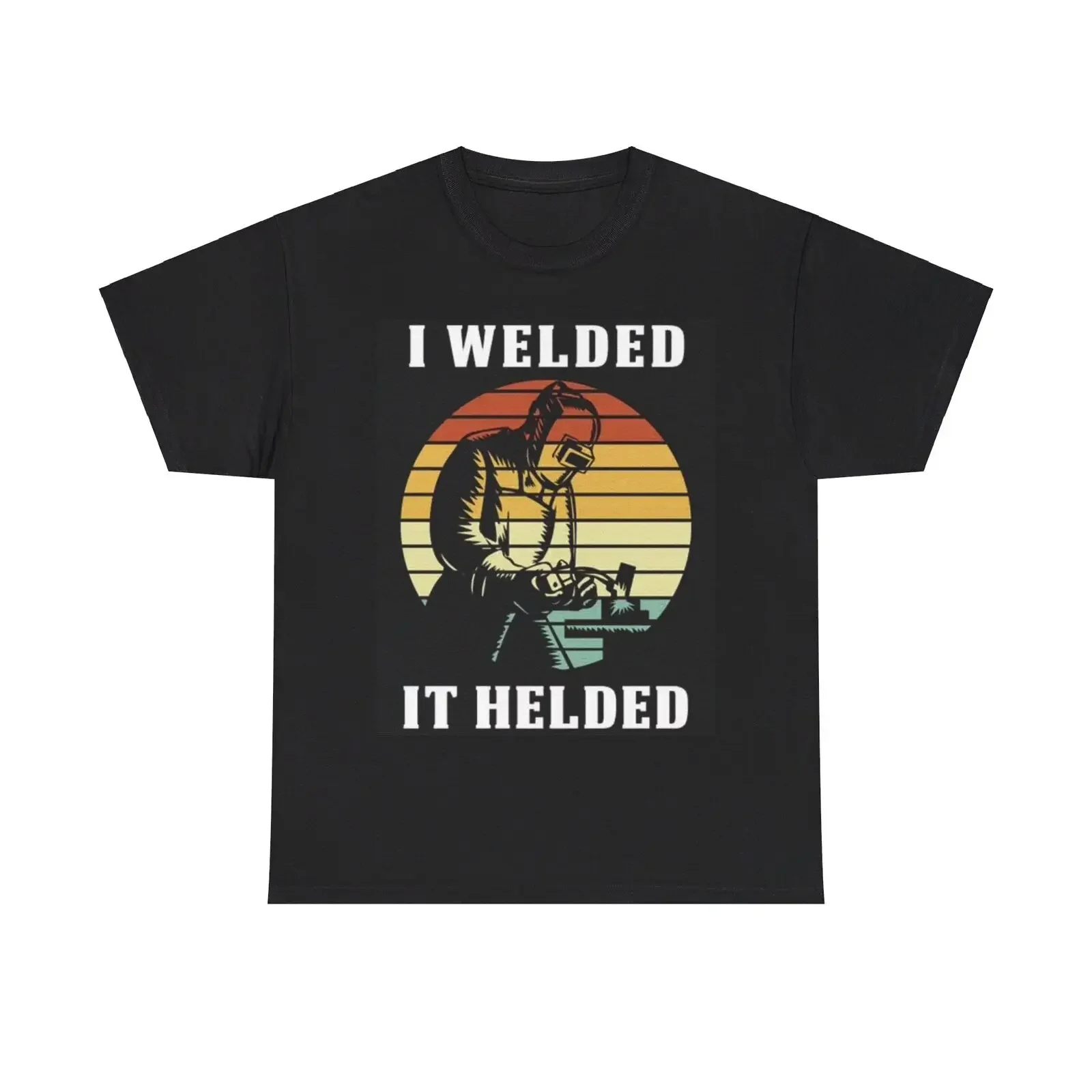 I Welded It Helded Shirt Funny Blue Collar Welding Graphic Unisex Heavy Cotton