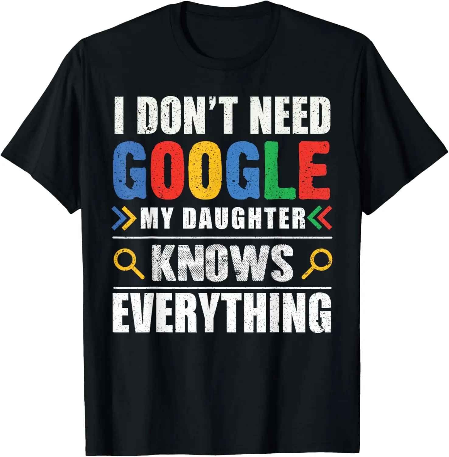 I Don't Need Go My Daughter Knows Everything Funny T-Shirt