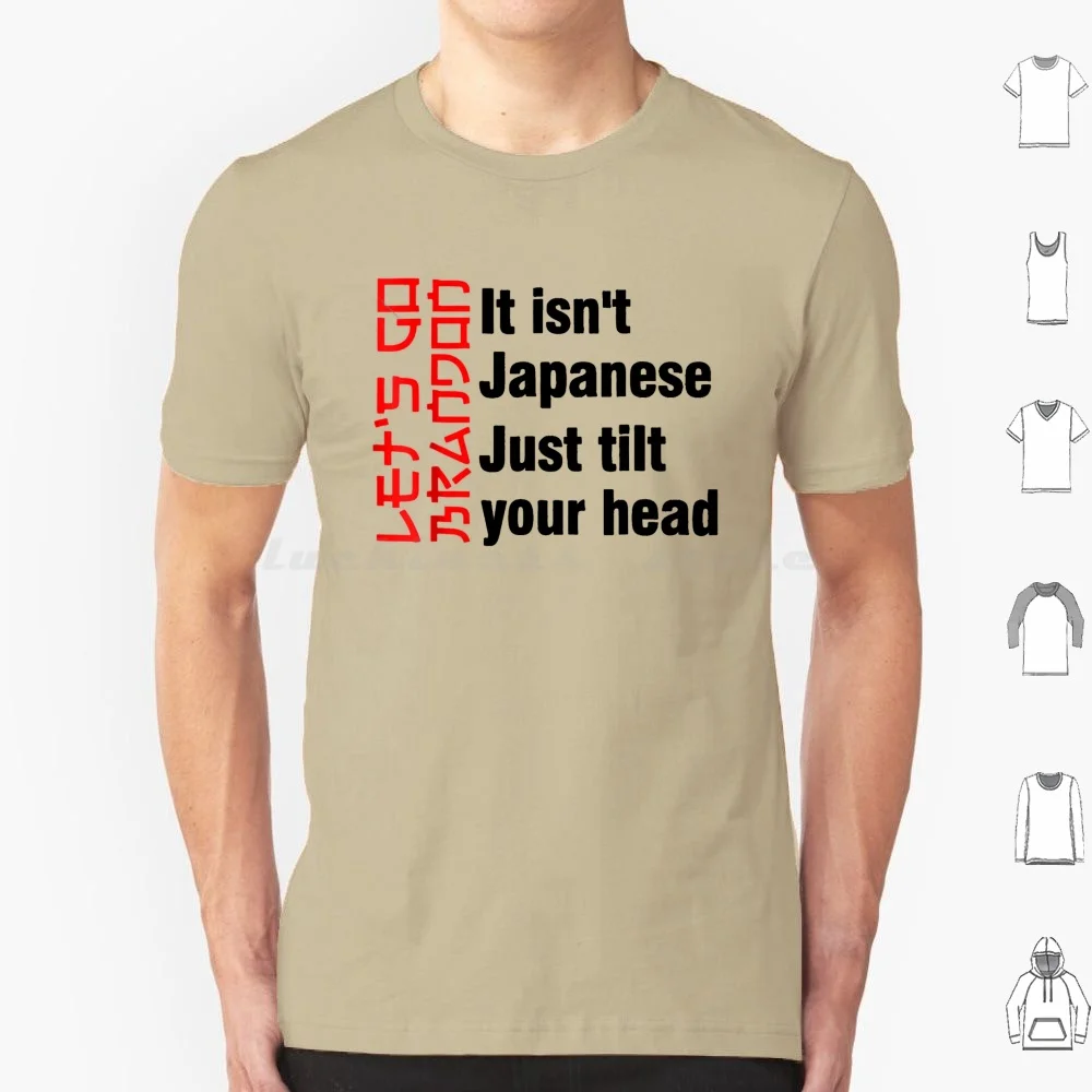 Let'S Go Brandon It Isn’T Japanese Just Tilt Your Head T Shirt Cotton Men Women Diy Print Lets Go Brandon It Isn T Japanese