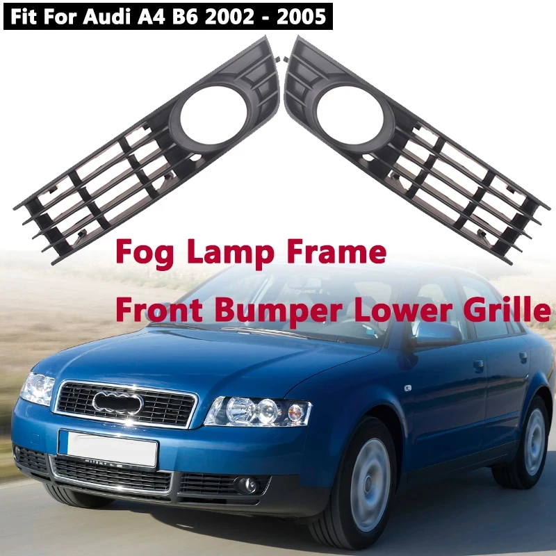 

Fog Lamp Frame For Audi A4 B6 2002-2005 Anti-collision Front Bumper Lower Grille Bezel Cover Car Accessories 8E0807681 8E0807682