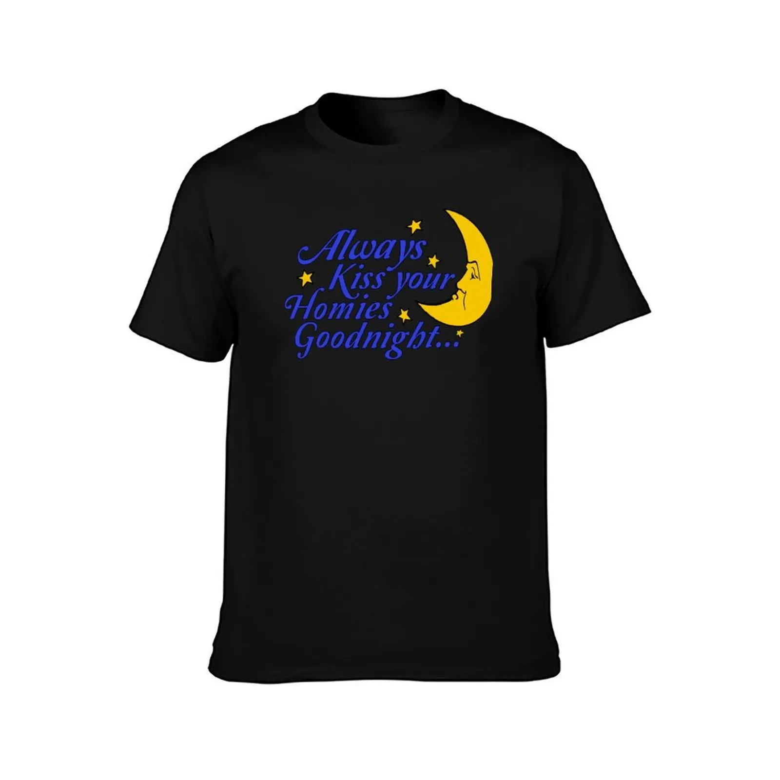 Always Kiss Your Homies Goodnight - Oddly Specific Meme T-Shirt, Summer Casual Cotton Tee, Oversized Streetwear Tops