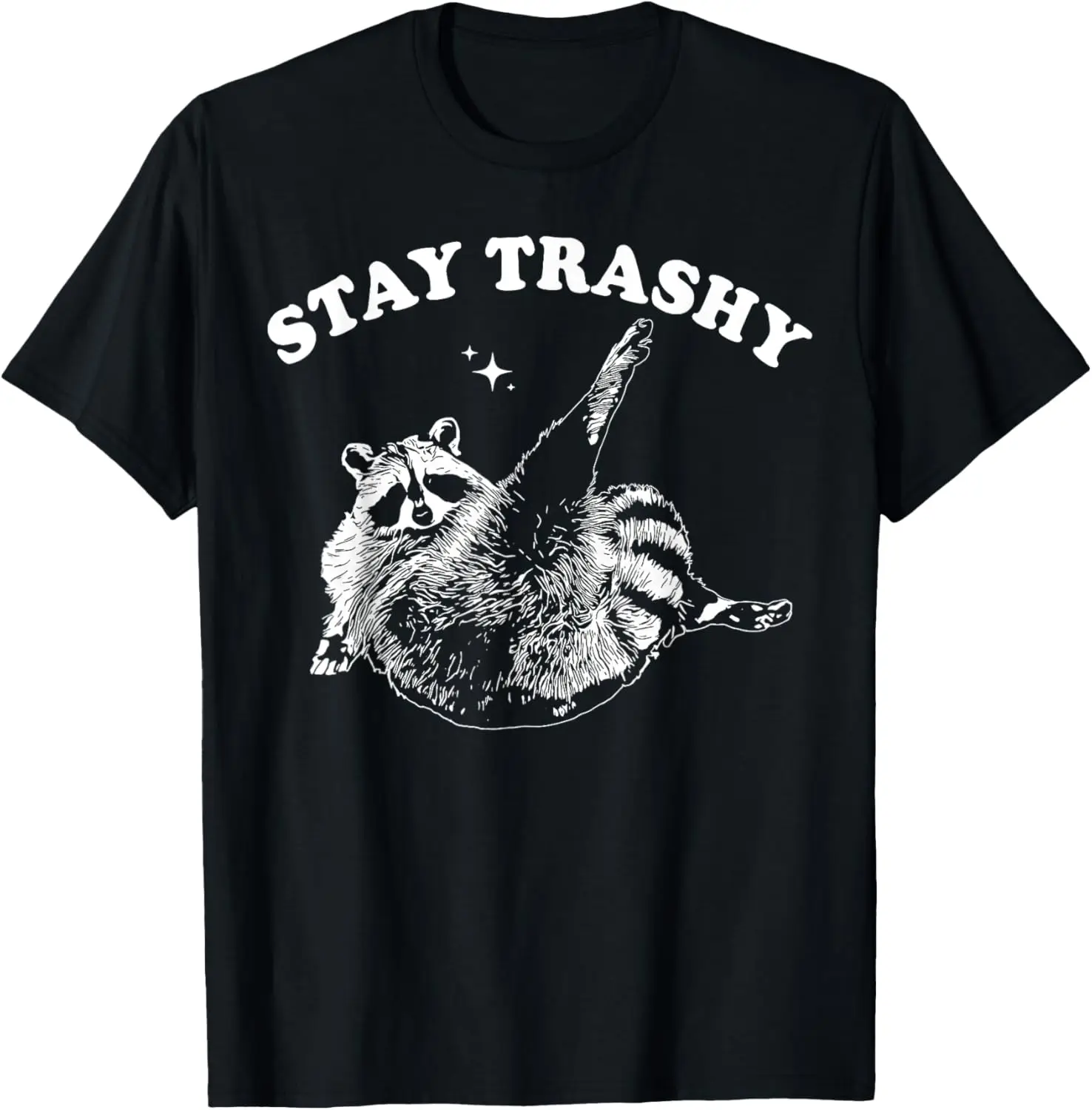 

Stay Trashy raccoon T-Shirt