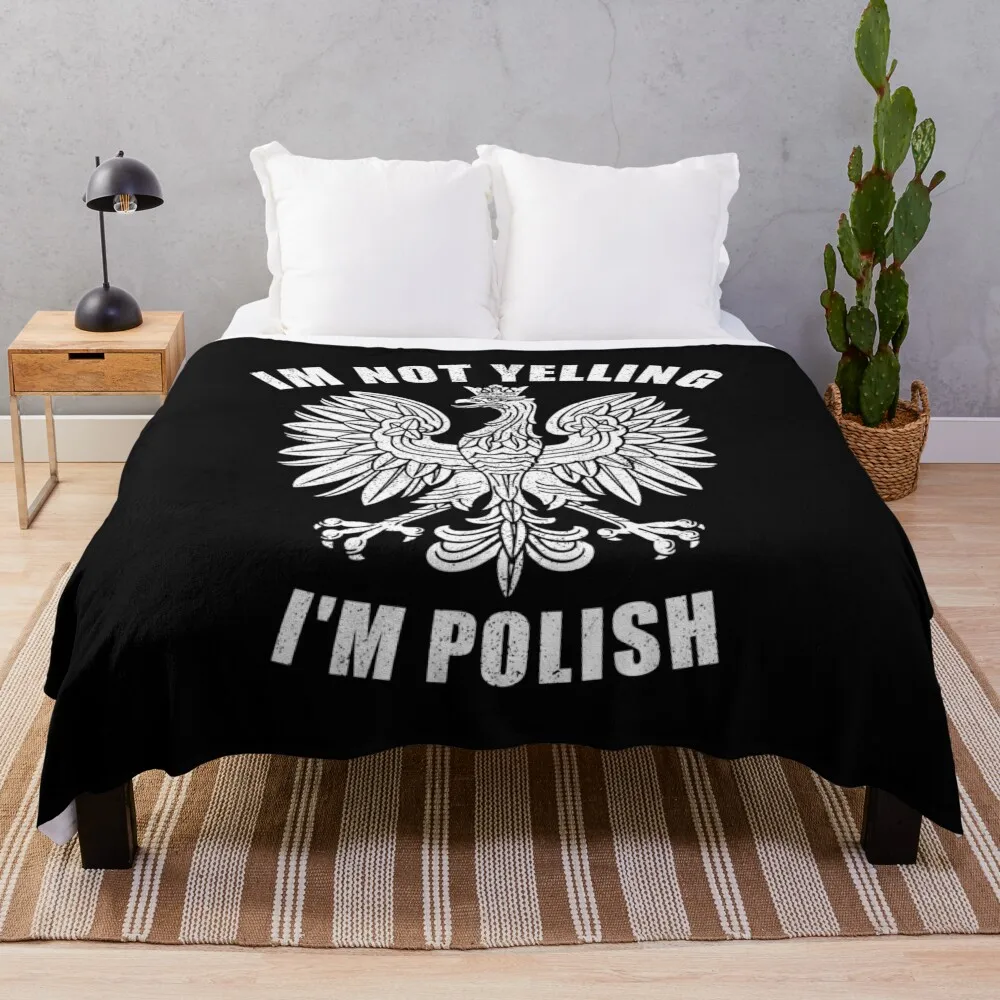 I'm Not Yelling, I'm Polish - Funny Poland Throw Blanket Blankets For Bed Flannel Furrys Luxury Throw Blankets