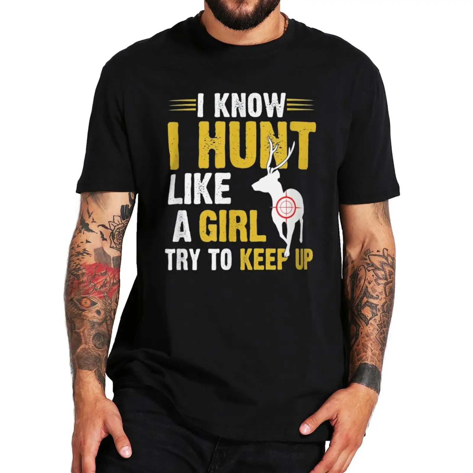 

I Know I Hunt Like A Girl Try To Keep Up T Shirt For Hunters Gift Casual Men's Tshirt 100% Cotton EU Size Soft CamisetaF