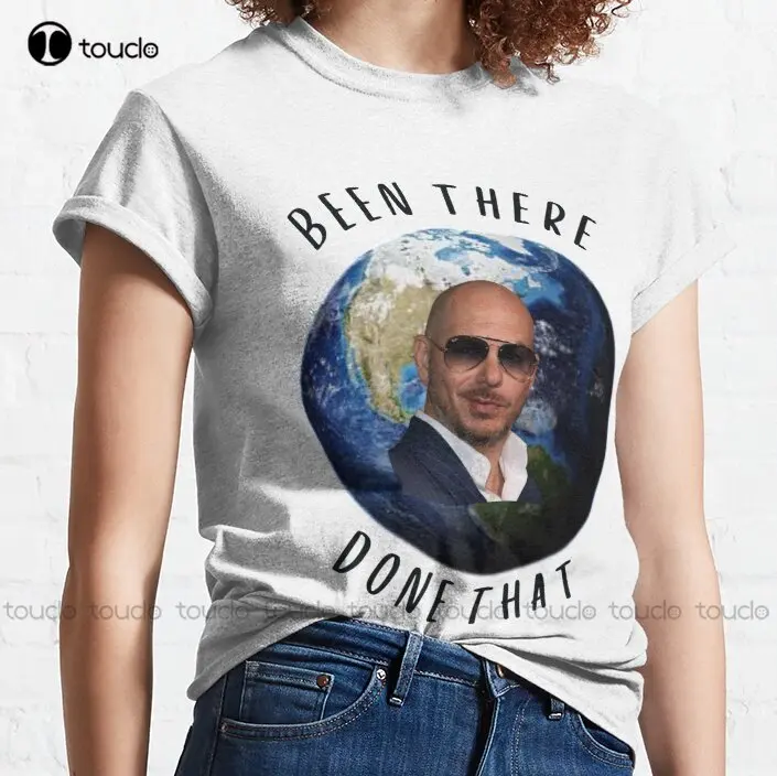 Mr Worldwide Believe Me Been There Done That Classic T-Shirt Pitbull Singer Athletic Shirts Women Digital Printing Tee Shirts