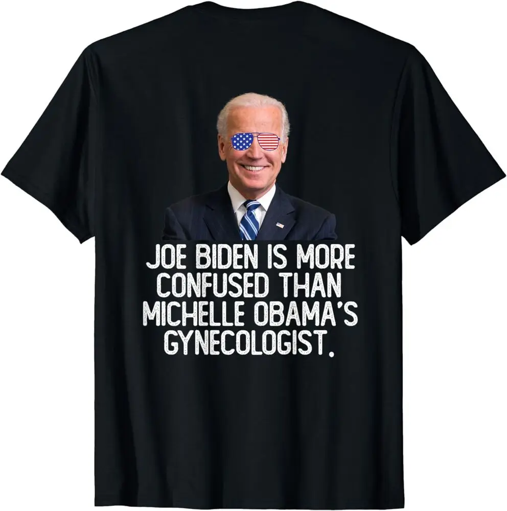 Joe Biden Is More Confused Than Obama's (on back) T-Shirt High Quality 100%Cotton Short Sleeve