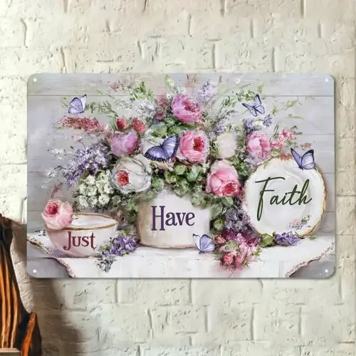 Just Have Faith Flowers Butterflies 12 x 8 inch Tin Sign