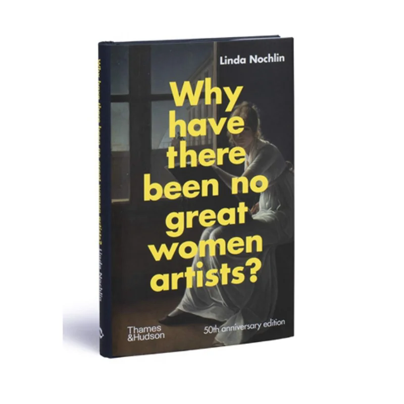 

Why Have There Been No Great Women Artis Linda Nochlin Thames And Hudson Ltd 9780500023846 Book