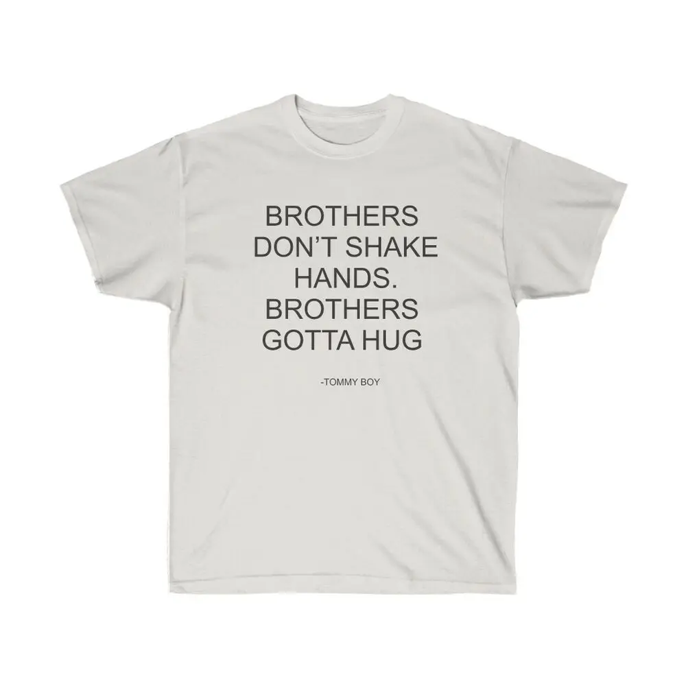 BROTHERS DON'T SHAKE HANDS BROTHERS GOTTA HUG Unisex Ultra  Tees Cotton Luxury brand vintage oversized