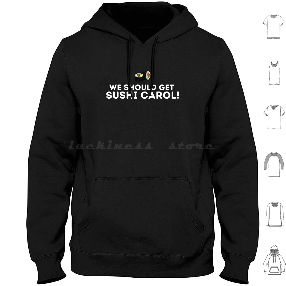 

We Should Get Sushi Carol Hoodie cotton Long Sleeve Memester Sushi Carol Memes We Should Get Sushi Carol We Should Get Sushi