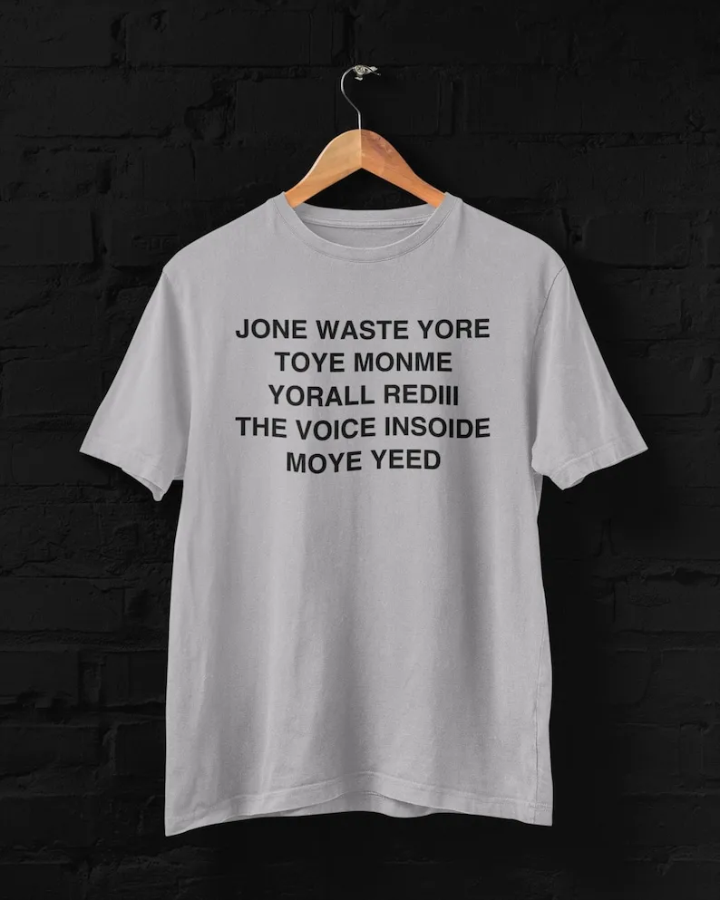 Jone Waste Yore Toye Monme Shirt, Blink 182 Song Lyrics Funny Mispelling Yorall Rediii The Voice Insoide Moye Yedd Shirt