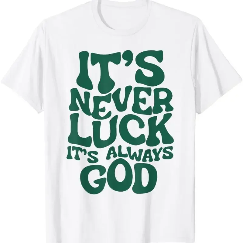 It's Never Luck It's Always God T-Shirt