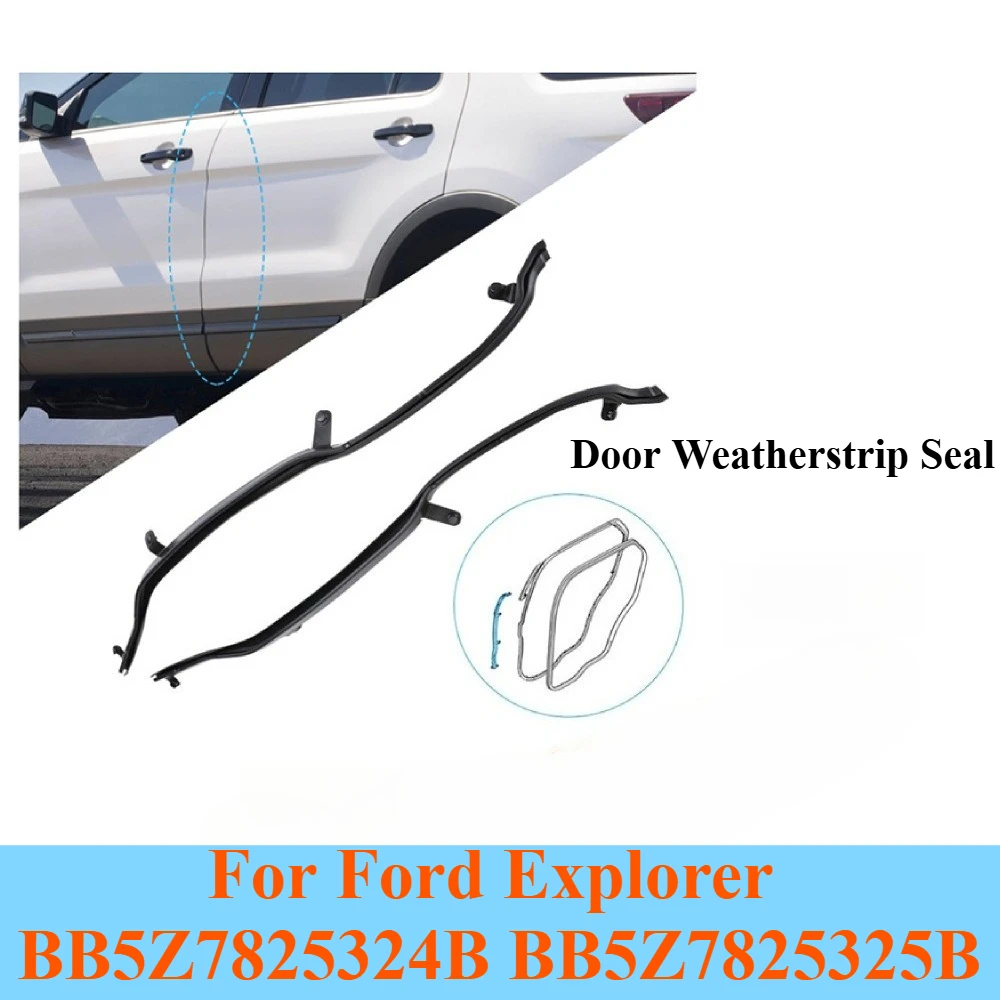 

For Ford Explorer Rear Left Right Door Weatherstrip Seal BB5Z7825324B BB5Z7825325B Car Rubber Gasket Replacement Auto Parts