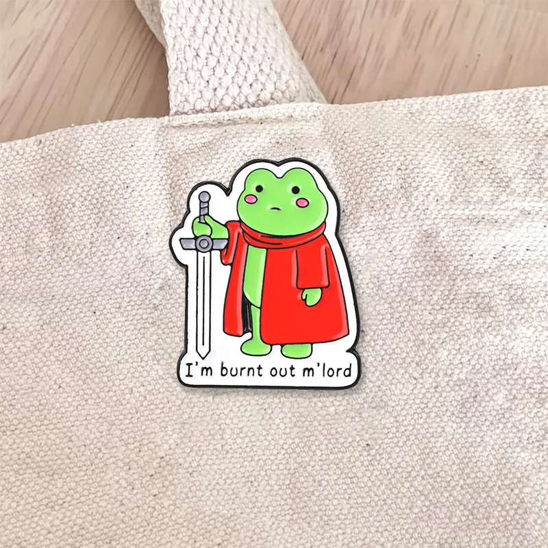 I’m Burnt Out M’lord Enamel Badge Funny Frog Knight Cape Sword Pin Brooch Jewelry Accessory Gifts For Friends