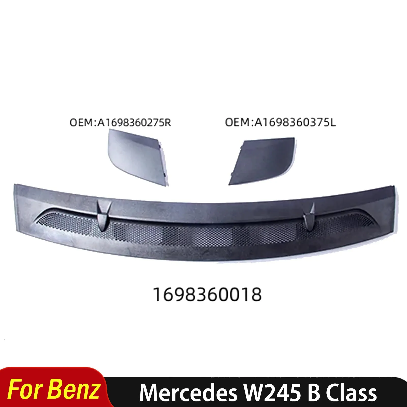 

For Mercedes Benz W245 B Class Front Air Intake Grille Cover A1698360018 A1698300275 A1698300375 Front Water Drain Cover