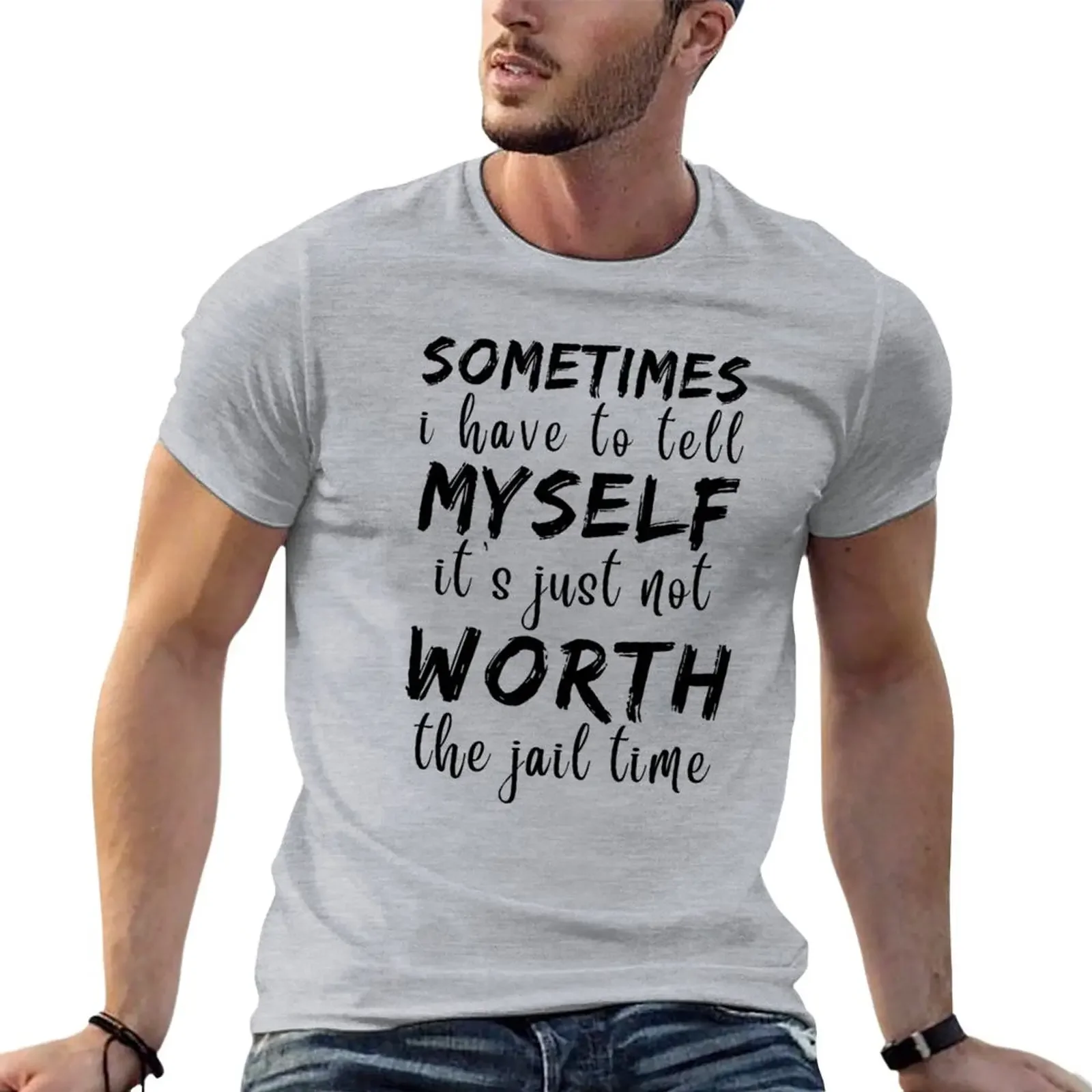 Sometimes I Have To Tell Myself Its Just Not Worth The Jail Time T-Shirt vintage clothes aesthetic clothes sweat shirts, men