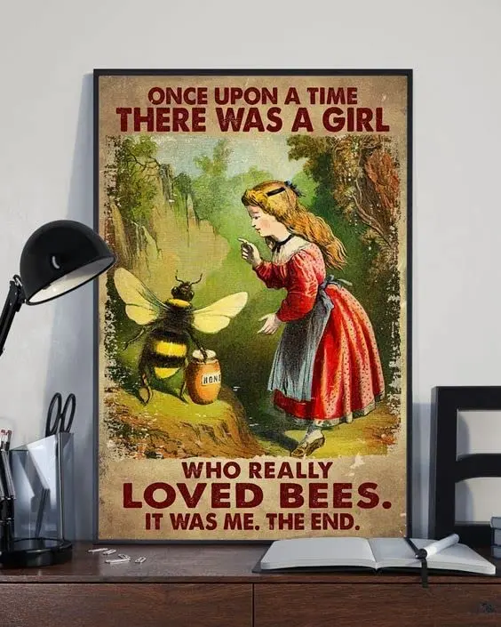 Once Upon A Time There Was A Girl Who Really Loved Bees It Was Me The End Retro Metal Tin Sign Vintage Aluminum Sign for Home Co