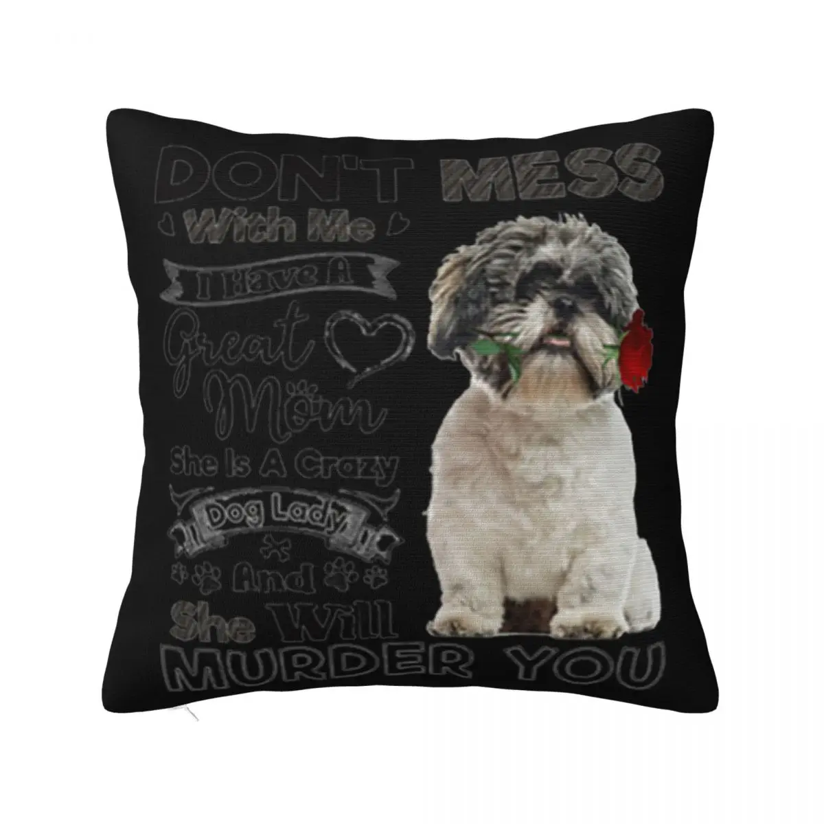 Shih Tzu Dont Mess With Me I Have A Great Mom A Crazy Dog Lady Colour Designing Boy Pillow Case