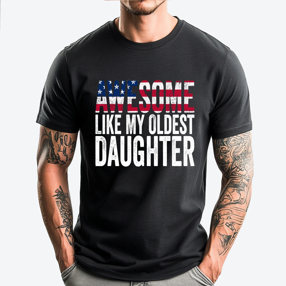 

Awesome Like My Oldest Daughter Fathers Mothers Day Mens Clothing Plus Size T-Shirts Normal Printed T-Shirt