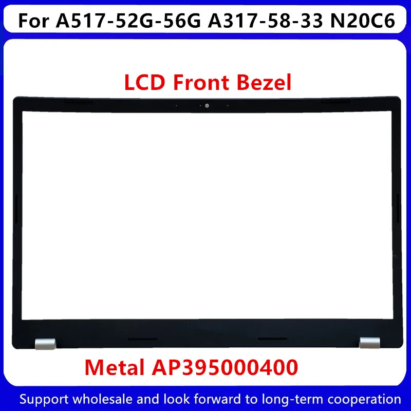 Baru untuk Acer A517-52G-56G A317-58-33 N20C6 LCD Bezel depan logam AP395000400