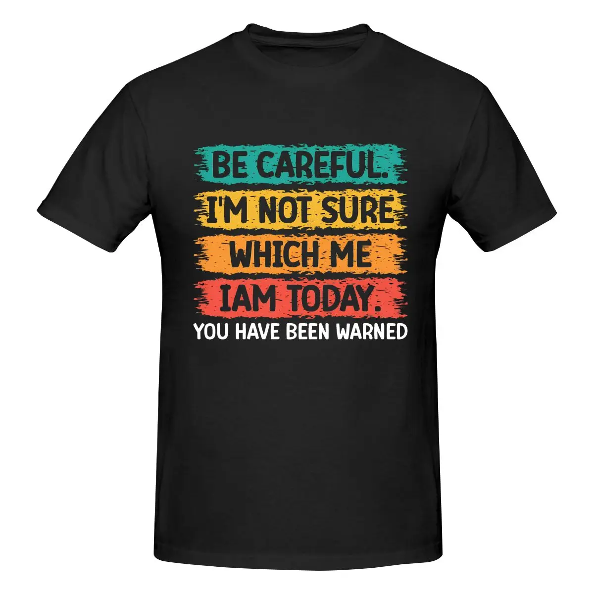 Men's Be Careful I'm Not Sure Whiche Me I Am Today T-Shirt Regular 100% Cotton Short Sleeve T Shirt Crew Neck Casual Tee Shirt