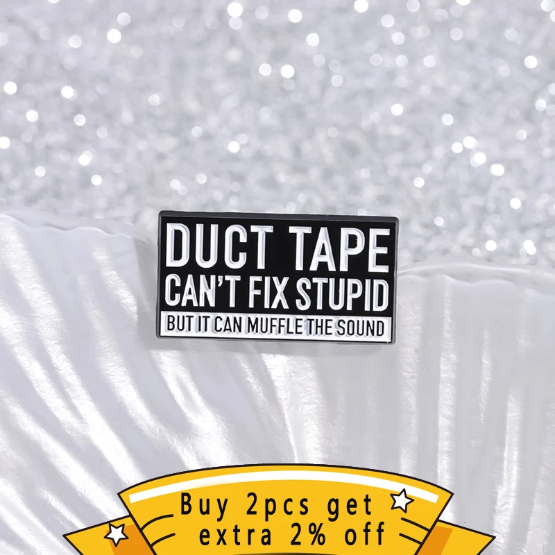 Fun Satirical Humor Colloquialism Enamel Pins Duct Tape Can't Fix Stupid Brooches Lapel Badge For Backpack Clothes Jewelry Gift