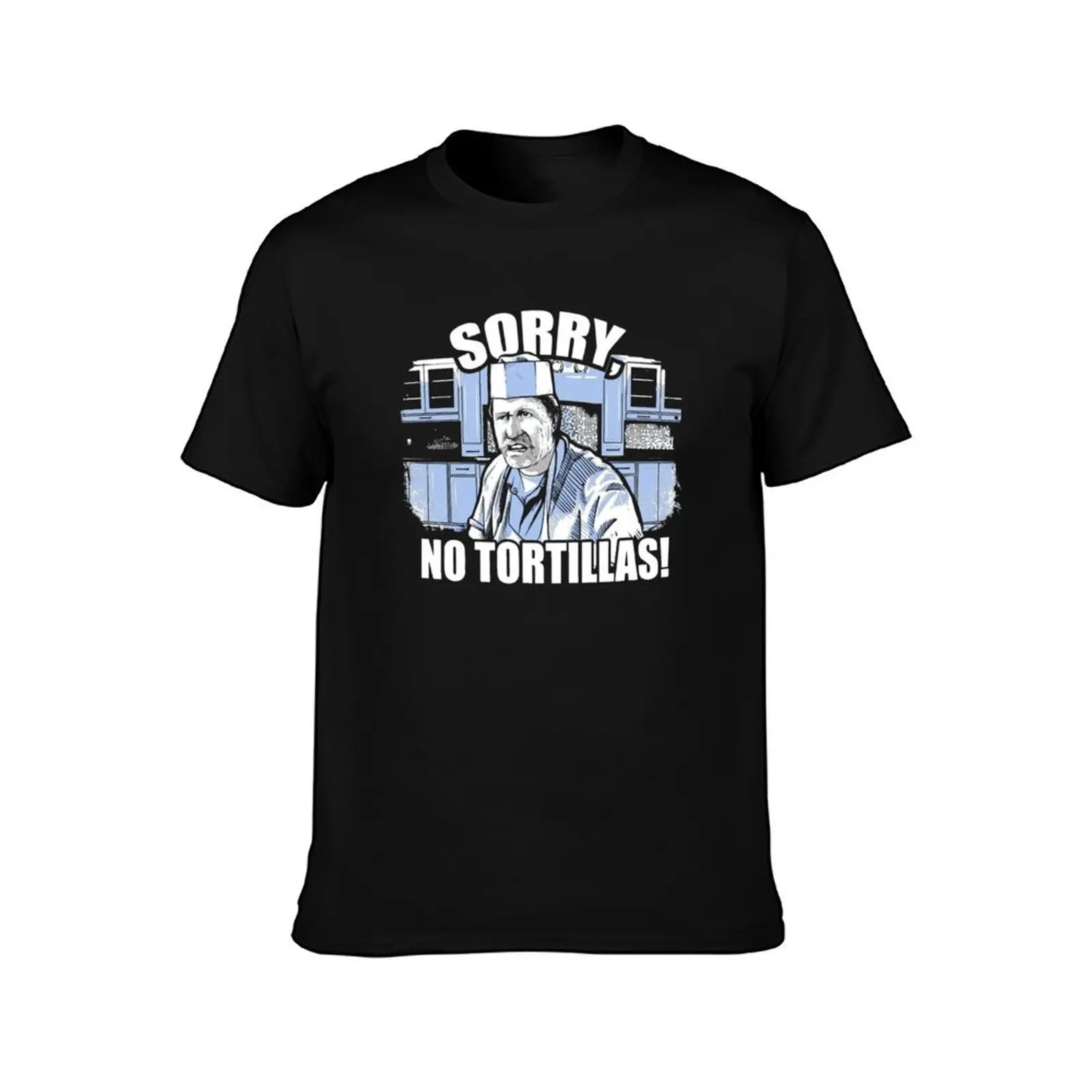 Sorry, No Tortillas! - Blood In Films Blood Out T-Shirt Creative Graphic Tee Shirt T-Shirt