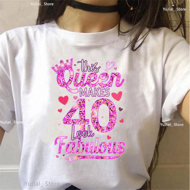 

Beautiful T Shirt Women Pink This Queen Makes 40/45/55 Look Fabulous Letter Print Tshirt Femme Harajuku Kawaii Clothes T-Shirt