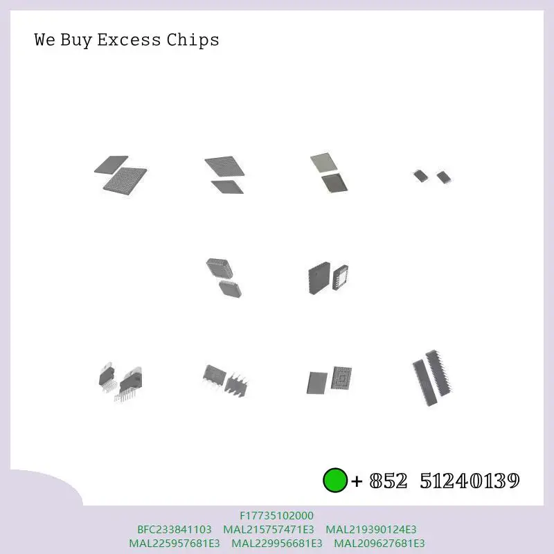 chip Integrated circuit chip MCU chip F17735102000 BFC233841103 MAL215757471E3 MAL219390124E3 MAL225957681E3 MAL229956681E3