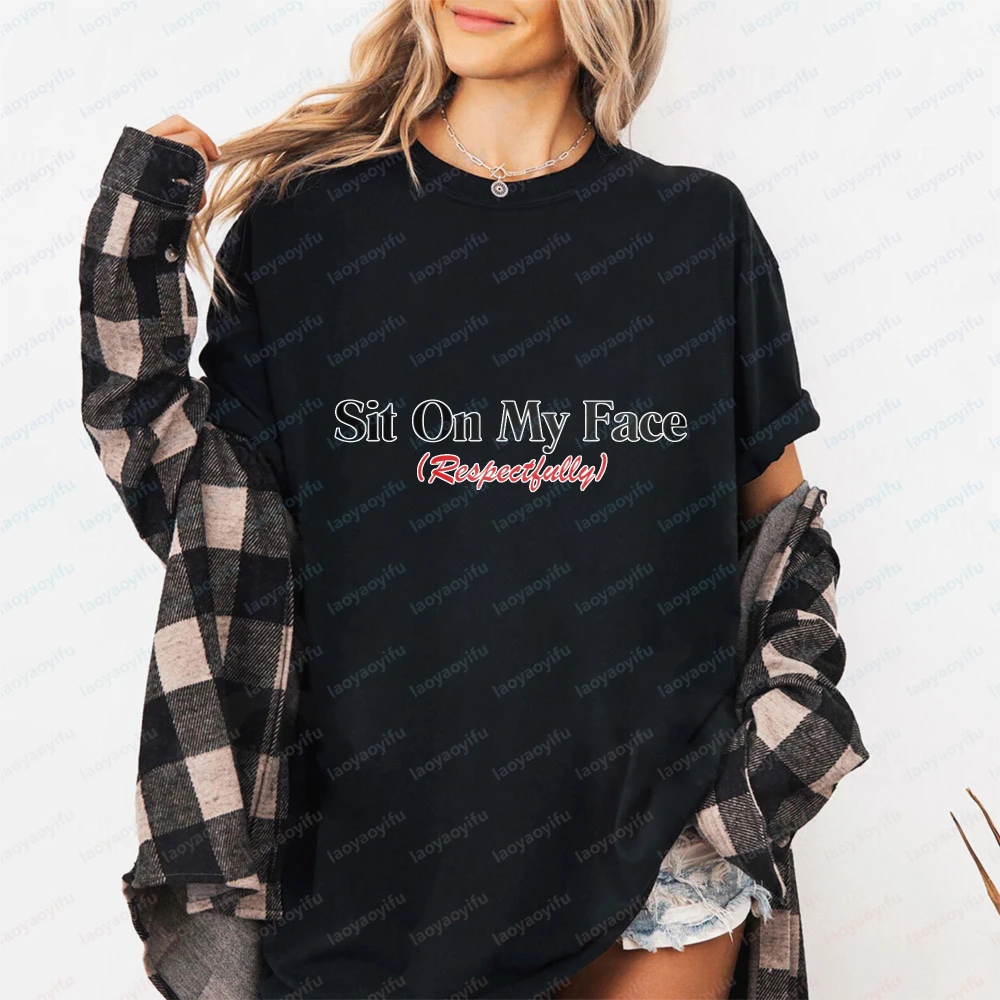 T Shirt Women Cotton Short Sleeve O Neck Casual Fashion Sit on My Face Respectfully Graphic Tee for Her Summer Tops