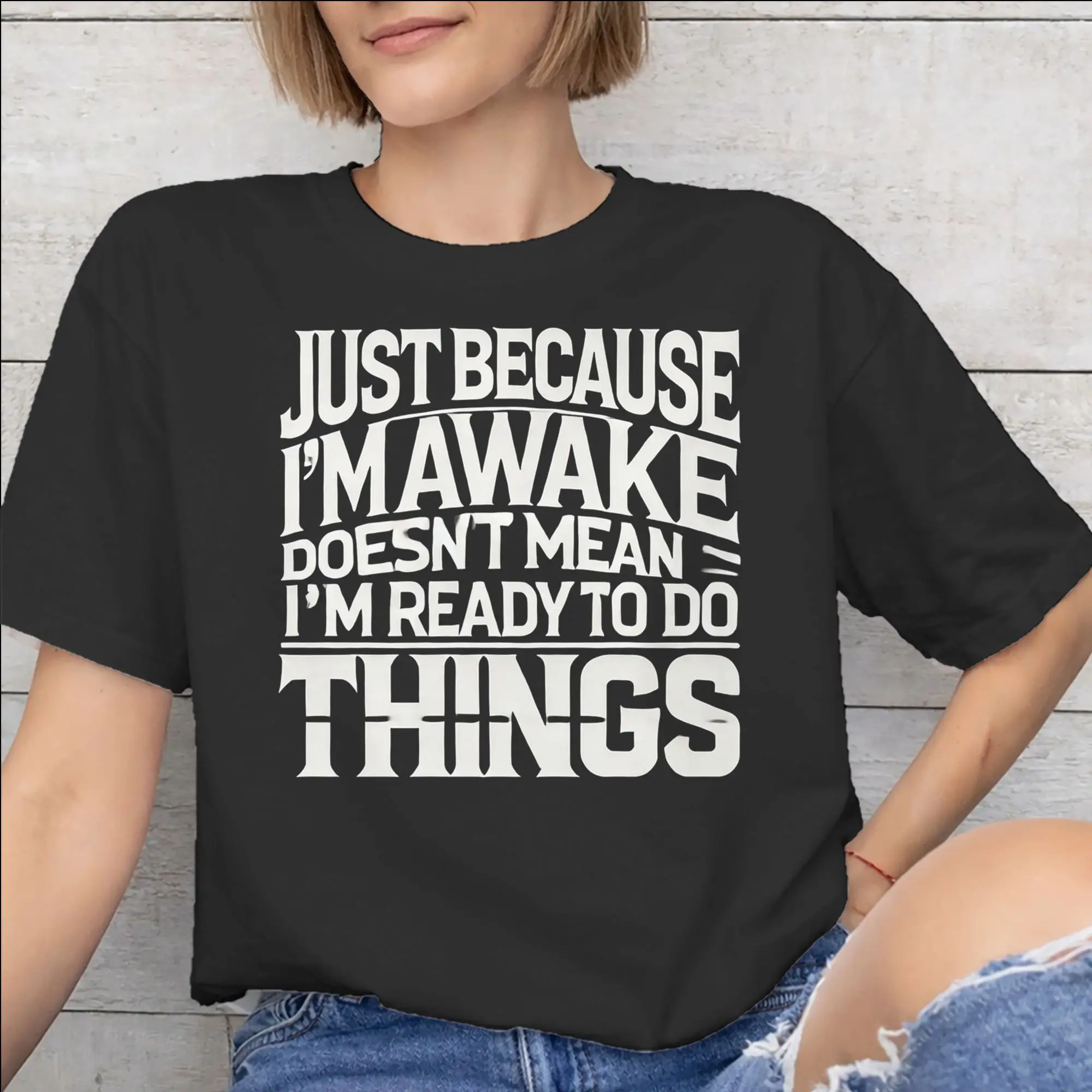 Just Because I'm Awake Funny Quote  Tee Shirt for Men Women Graphic Printed T Shirts  Cotton Clothing