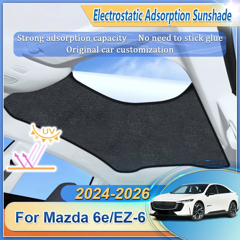 

Car Roof Sunshade Fit For Mazda 6e EZ-6 J90A 2024 2025 2026 Electrostatic Adsorption Sunroof Sunshade Skylight Auto Accessories