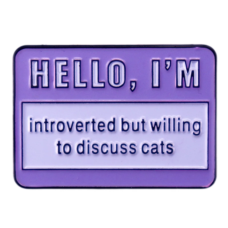 Hello, I Am Introverted but Willing to Discuss Cat Brooches and Enamel Badges