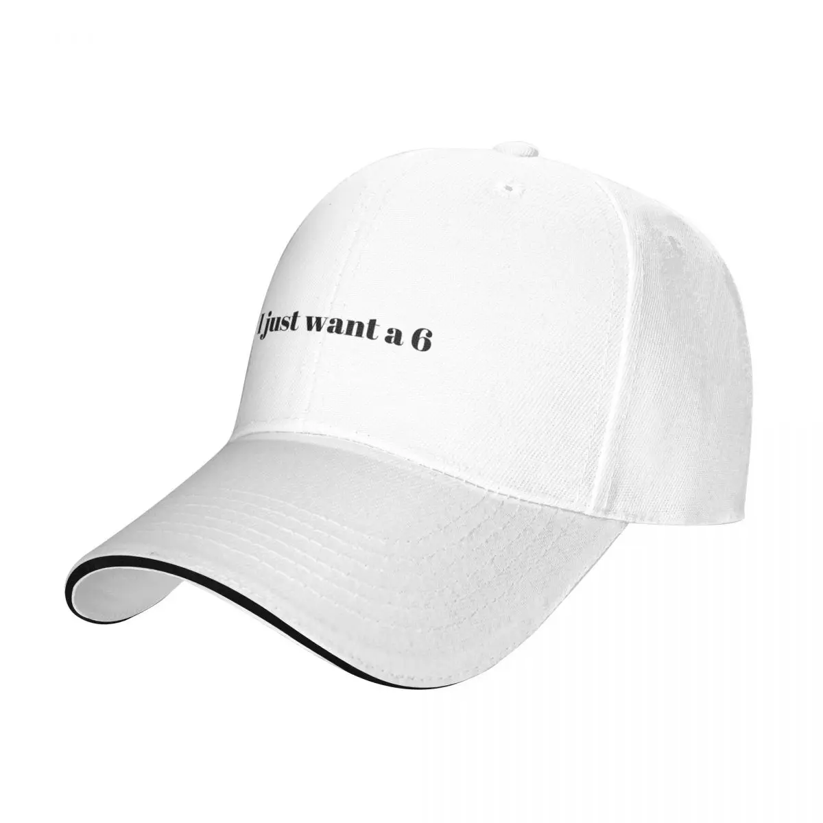 

I just want a 6 - actuary funny meme Baseball Cap hard hat dad hat Mens Hats Women's