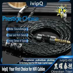 ivipQ-66 Obsidian Titan HiFi Earphone Cable 8N Copper+Graphene Palladium Plated 4.4mm 2Pin/MMCX HD800 High Resolution Audio Wire