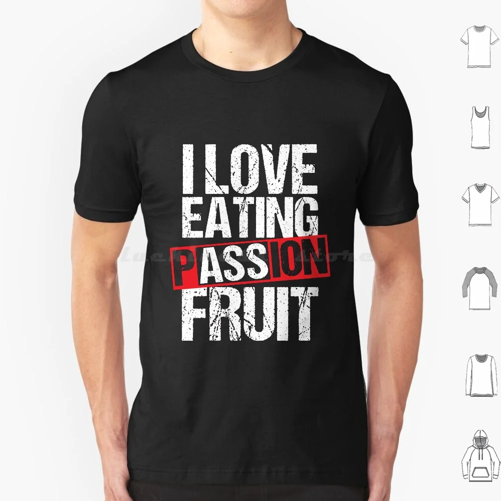 I Love Eating Passion Fruit Shirt Funny Men Sex Quote T Shirt Big Size 100% Cotton Butt Ass Eat Sex Sexually Dirty To Swallow