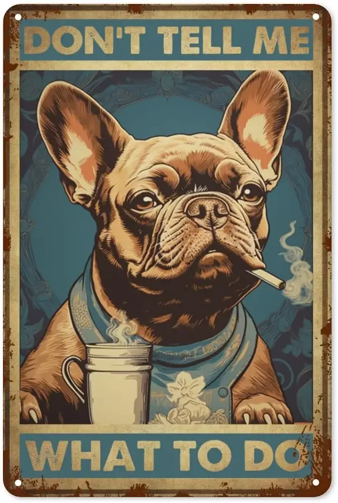 Vintage Don't Tell Me What to Do Metal Tin Sign - Retro French Bulldog Dog Tin Plate Decor Decor for Home Bedrooms