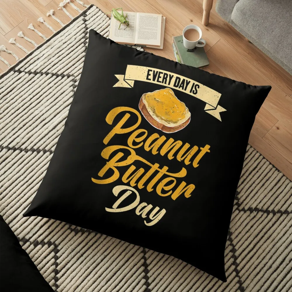 

Every Day is Peanut Butter Day Peanut Butter Lovers Floor Pillow Cusions Cover